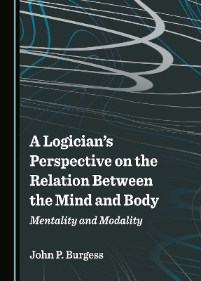 A Logician's Perspective on the Relation Between the Mind and Body