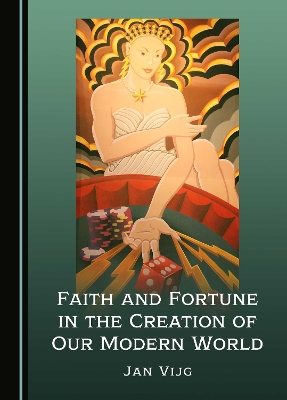 Faith and Fortune in the Creation of Our Modern World