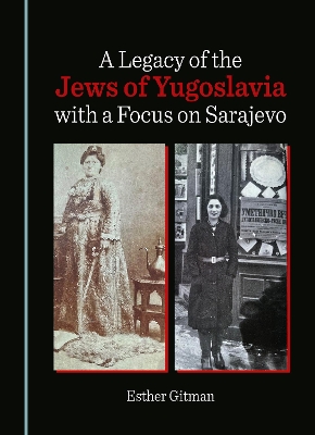 Legacy of the Jews of Yugoslavia with a Focus on Sarajevo