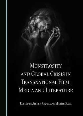 Monstrosity and Global Crisis in Transnational Film, Media and Literature