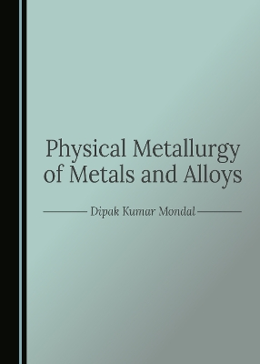 Physical Metallurgy of Metals and Alloys