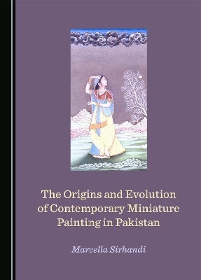 Origins and Evolution of Contemporary Miniature Painting in Pakistan