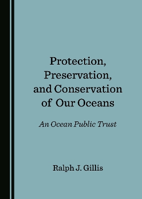 Protection, Preservation, and Conservation of Our Oceans