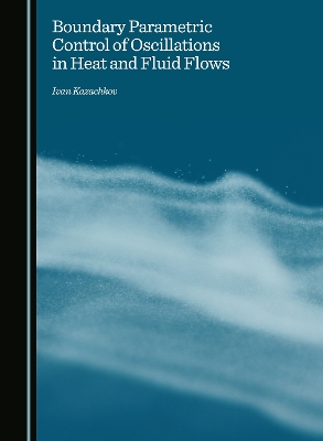 Boundary Parametric Control of Oscillations in Heat and Fluid Flows