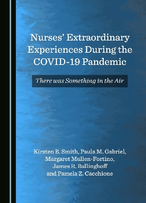 Nurses' Extraordinary Experiences During the COVID-19 Pandemic