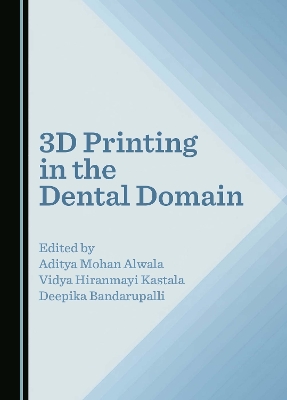 3D Printing in the Dental Domain