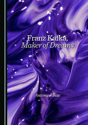 Franz Kafka, Maker of Dreams