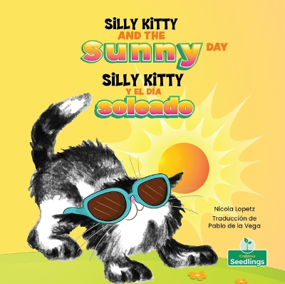 Silly Kitty Y El Dia Soleado (Silly Kitty and the Sunny Day) Bilingual Eng/Spa