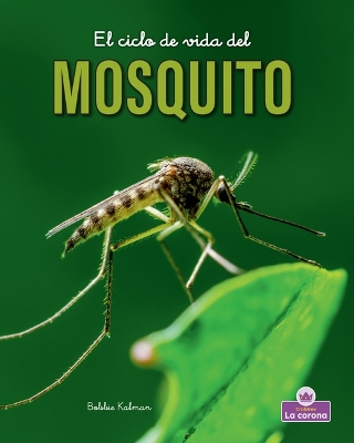 El Ciclo de Vida del Mosquito - Second Edition (the Life Cycle of a Mosquito)