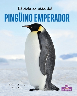 El Ciclo de Vida del Pingu¨ino Emperador - Second Edition (the Life Cycle of an Emperor Penguin)