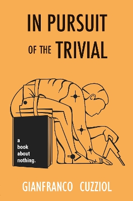 In In Pursuit of The Trivial