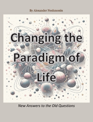 Changing the Paradigm of Life