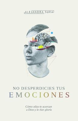 No desperdicies tus emociones (Don't Waste Your Emotions)