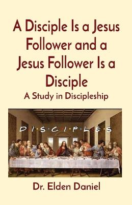 A Disciple Is a Jesus Follower and a Jesus Follower Is a Disciple