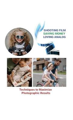 Shooting Film Saving Money Loving Analog