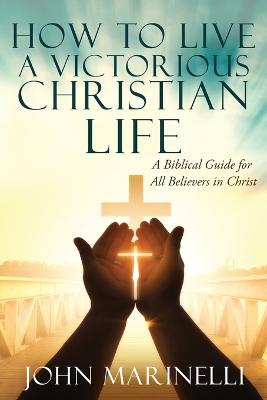 How To Live A Victorious Christian Life