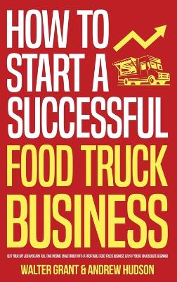 How to Start a Successful Food Truck Business