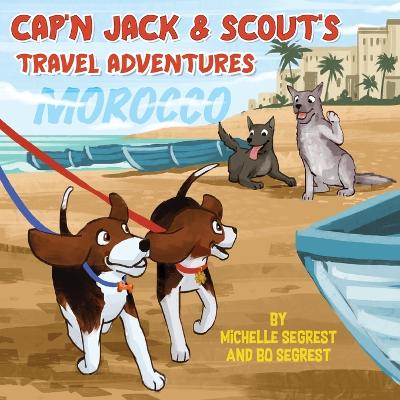 Cap'n Jack & Scout's Travel Adventures (Book 2 - MOROCCO)