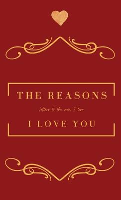 Reasons I love you. Letters To The Man I Love