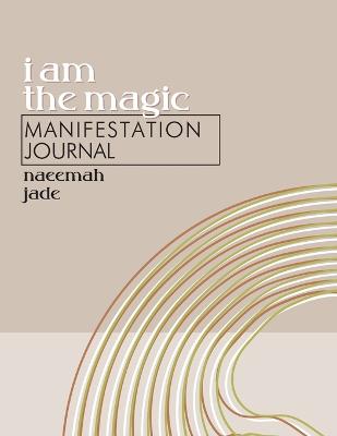 I Am the Magic Manifestation Journal