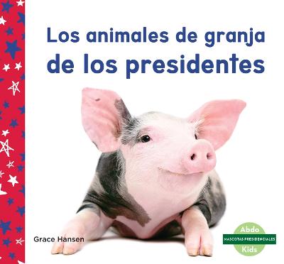 Los Animales de Granja de Los Presidentes (Farm Animals of Presidents)