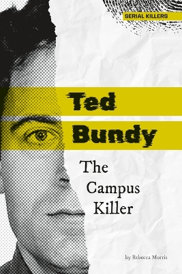 Ted Bundy: The Campus Killer