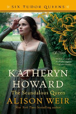 Katheryn Howard, The Scandalous Queen