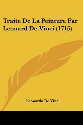 Traite de La Peinture Par Leonard de Vinci (1716)
