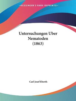 Untersuchungen Uber Nematoden (1863)