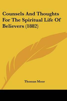 Counsels And Thoughts For The Spiritual Life Of Believers (1882)