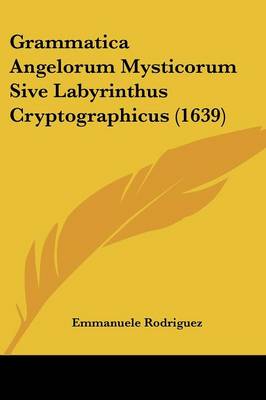Grammatica Angelorum Mysticorum Sive Labyrinthus Cryptographicus (1639)