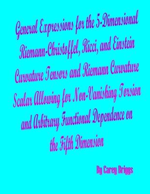 General Expressions for the 5-Dimensional Riemann-Christoffel, Ricci, and Einstein Curvature Tensors and Riemann Curvature Scalar Allowing for Non-Vanishing Torsion and Arbitrary Functional Dependence on the Fifth Dimension