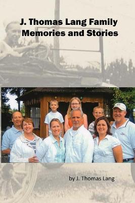 J. Thomas Lang Family Memories and Stories (paperback)