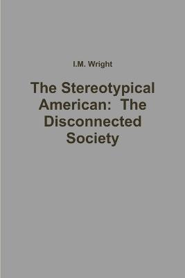 Stereotypical American: The Disconnected Society