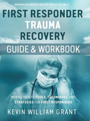 First Responder Trauma Recovery Guide and Workbook