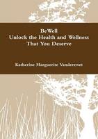 Bewell/Unlock the Health and Wellness/That You Deserve
