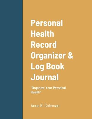 Personal Health Record Organizer & Log Book
