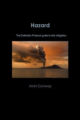 Hazard: the Extinction Protocol Guide to Risk Mitigation