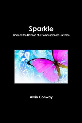 Sparkle: God and the Science of a Compassionate Universe