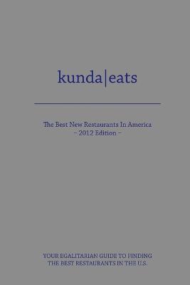 Kunda Eats Best New Restaurants in America 2012 Edition