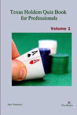 Texas Holdem Quiz Book for Professionals, Volume 1