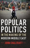 Popular Politics in the Making of the Modern Middle East