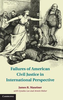 Failures of American Civil Justice in International Perspective