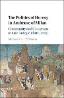 Politics of Heresy in Ambrose of Milan