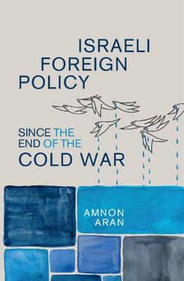 Israeli Foreign Policy since the End of the Cold War