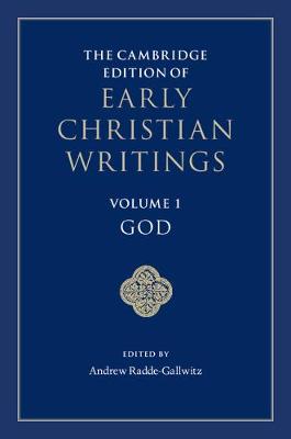 Cambridge Edition of Early Christian Writings: Volume 1, God