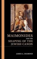 Maimonides and the Shaping of the Jewish Canon