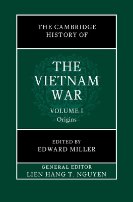 The Cambridge History of the Vietnam War: Volume 1, Origins