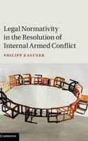 Legal Normativity in the Resolution of Internal Armed Conflict