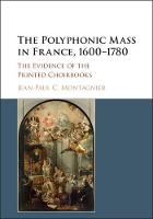 The Polyphonic Mass in France, 1600-1780